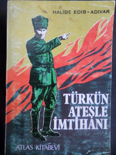 Türkün Ateşle İmtihanı Halide Edip Adıvar