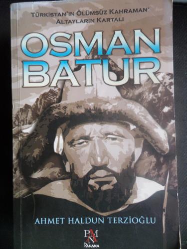 Osman Batur - Türkistan'ın Ölümsüz Kahramanı Altayların Kartalı Ahmet 