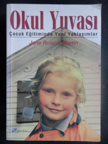 Okul Yuvası - Çocuk Eğitiminde Yeni Yaklaşımlar Jane Roland Martin