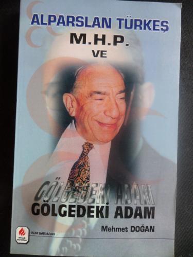 Alparslan Türkçe MHP ve Gölgedeki Adam Mehmet Doğan