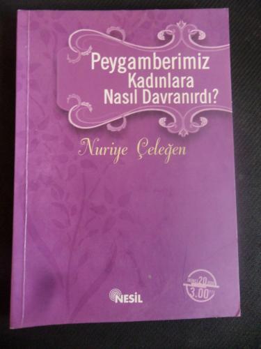 Peygamberimiz Kadınlara Nasıl Davranırdı Nuriye Çeleğen