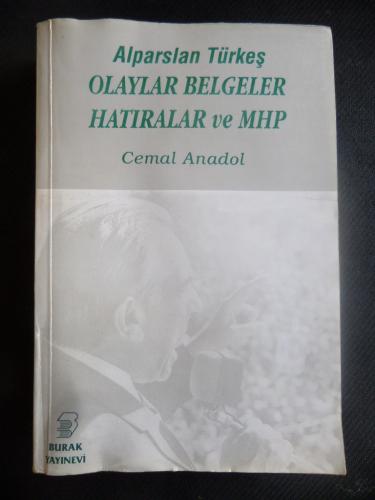 Alparslan Türkeş Olaylar Belgeler Hatıralar ve MHP Cemal Anadol