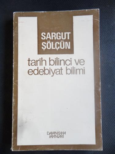 Tarih Bilinci ve Edebiyat Bilimi Sargut Şölçün