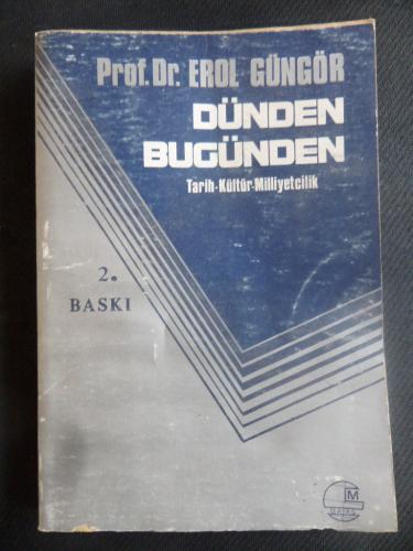 Dünden Bugünden Tarih-Kültür-Milliyetçilik Erol Güngör