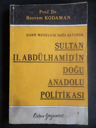 Sultan II. Abdulhamid Devri Doğu Anadolu Politikası Bayram Kodaman