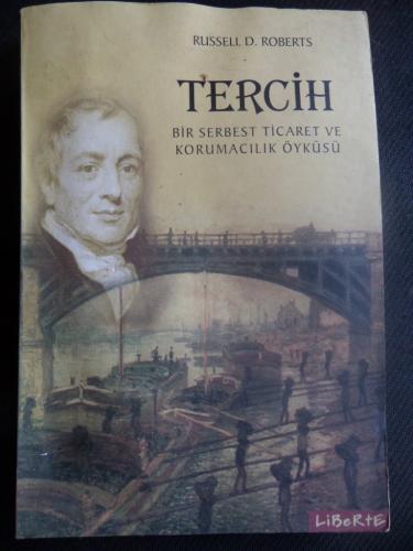 Tercih - Bir Serbest Ticaret Ve Korumacılık Öyküsü Russell D. Roberts