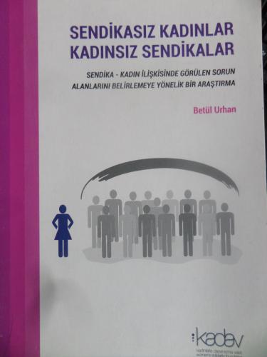 Sendikasız Kadınlar Kadınsız Sendikalar Betül Urhan