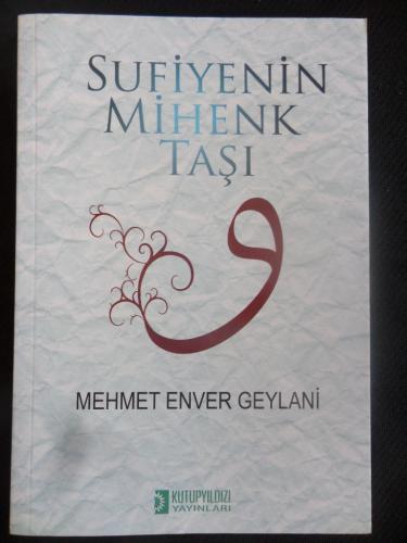 Sufiyenin Mihenk Taşı Mehmet Enver Geylani