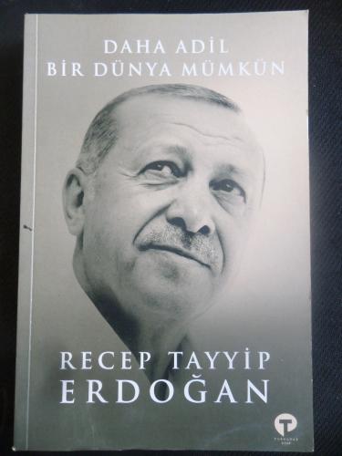 Daha Adil Bir Dünya Mümkün Recep Tayyip Erdoğan