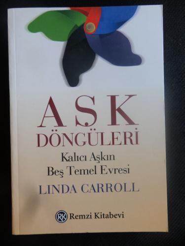 Aşk Döngüleri - Kalıcı Aşkın Beş Temel Evresi Linda Carroll