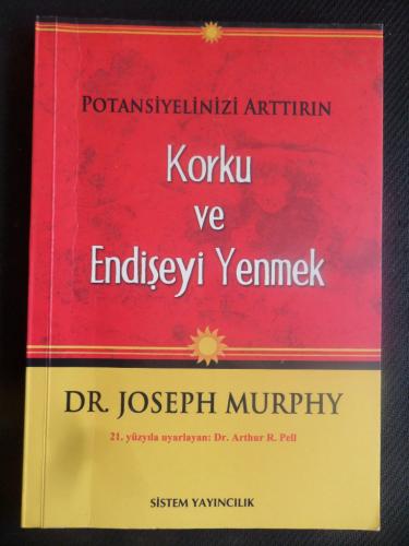 Potansiyelinizi Arttırın - Korku ve Endişeyi Yenmek Joseph Murphy