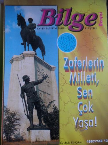 Bilge Dergisi 1997 / 13 - Zaferlerin Milleti Sen Çok Yaşa!