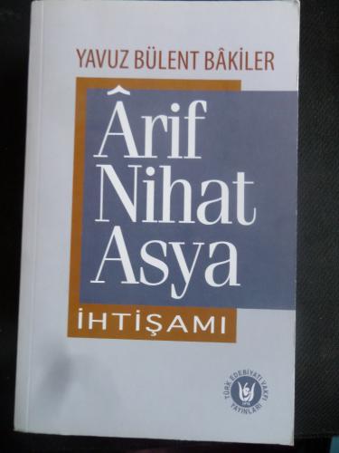 Arif Nihat Asya İhtişamı Yavuz Bülent Bakiler