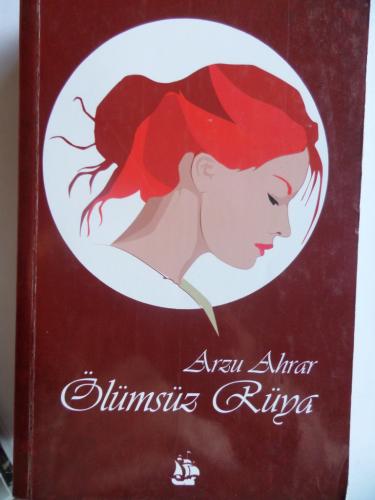 Ölümsüz Rüya (1. Kitap) Arzu Ahrar